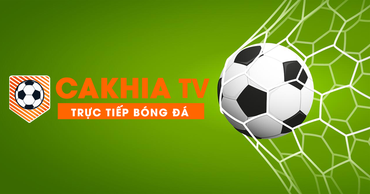 Cách xem trực tiếp bóng đá trên Cakhia TV - Hướng dẫn và mẹo xem bóng đá chất lượng cao