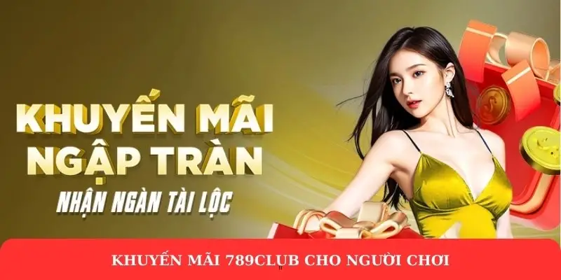 Khuyến mãi 789Club - Những thông tin người chơi cần biết