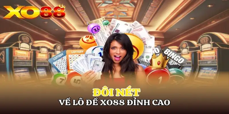 Lô đề XO88 – Cách chơi, mẹo chơi dễ trúng, tân thủ cần biết 13 Lô đề XO88 – Cách chơi, mẹo chơi dễ trúng, tân thủ cần biết